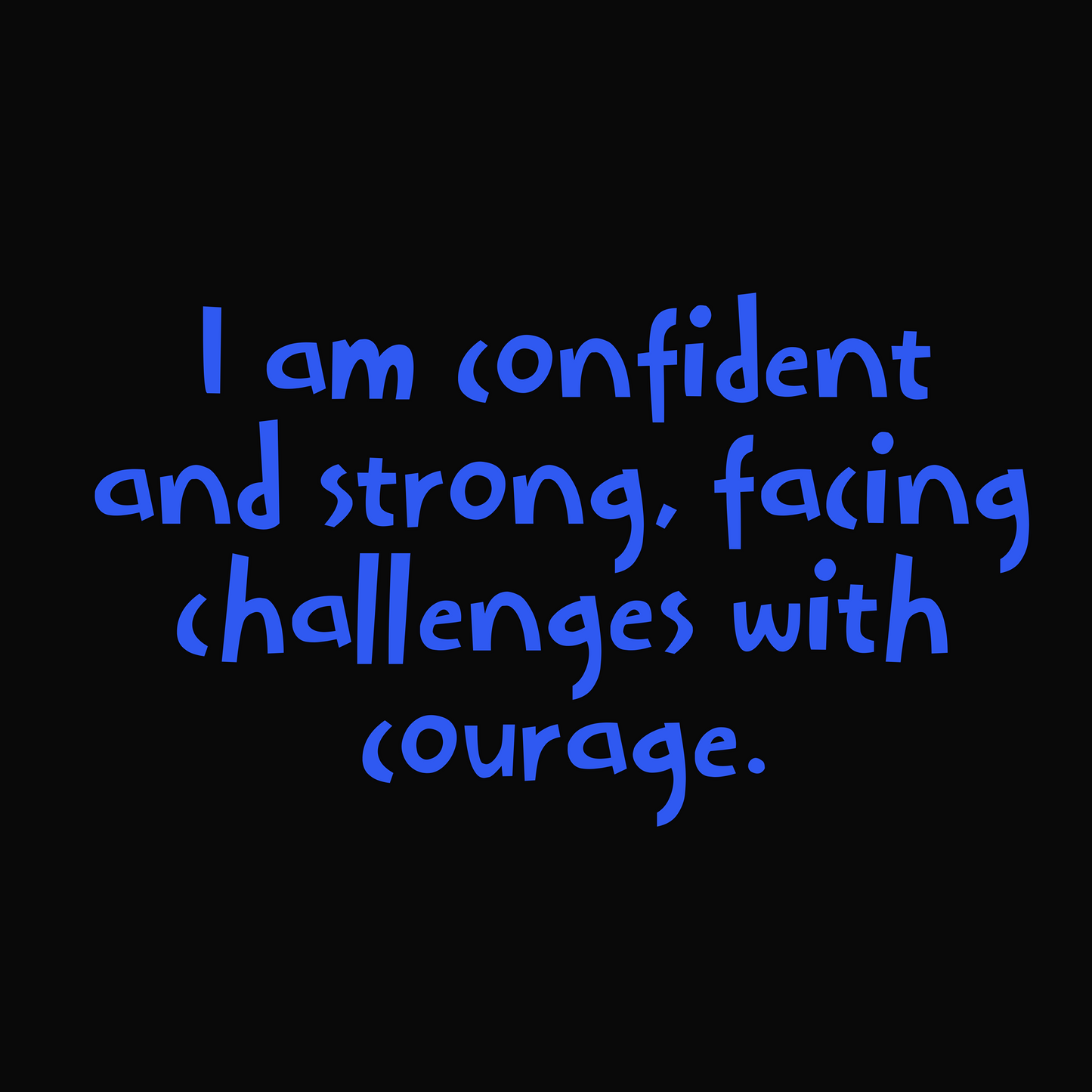 Inspirational quote on the inner back of collar in bright blue text:I am confident and strong, facing challenges with courage