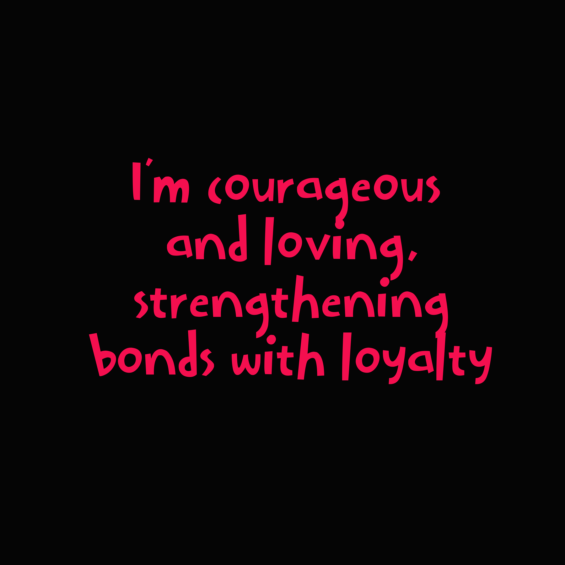 Inspirational quote on the inner back of collar in red text: I'm courageous and loving, strengthening bonds with loyalty