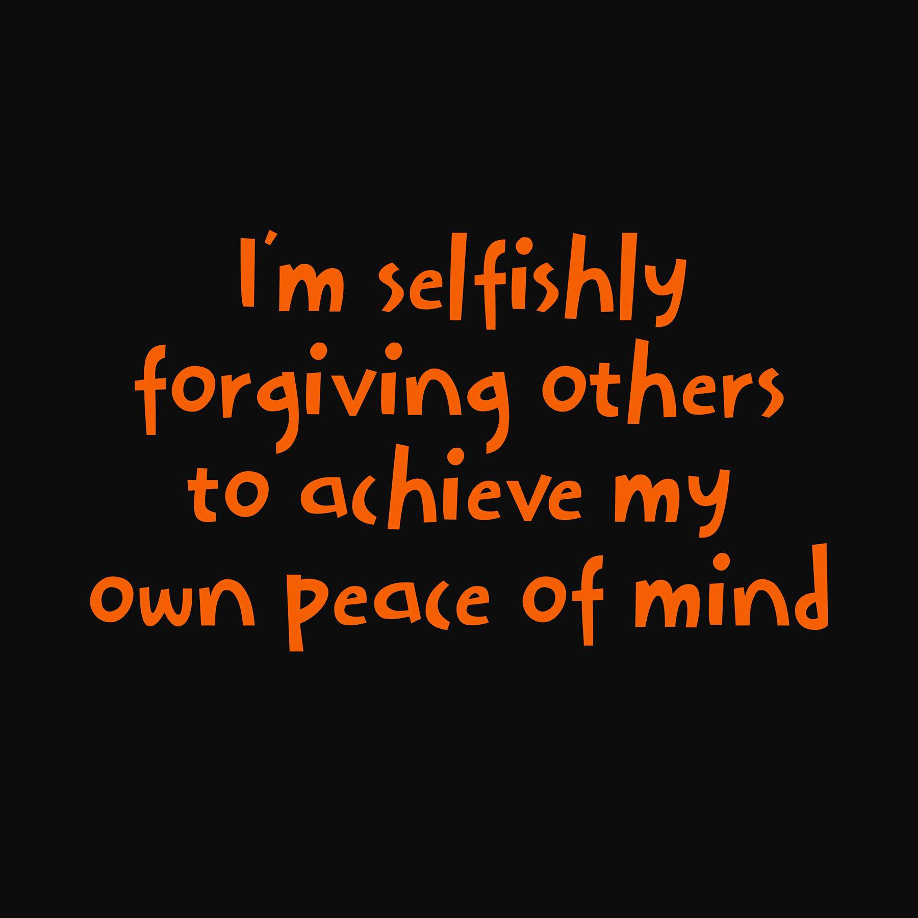 Inspirational quote in orange text: "I'm selfishly forgiving others to achieve my own peace of mind".